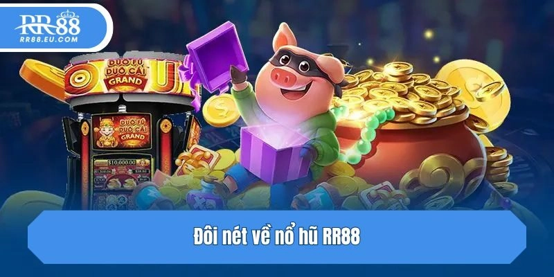 Đôi nét về nổ hũ RR88