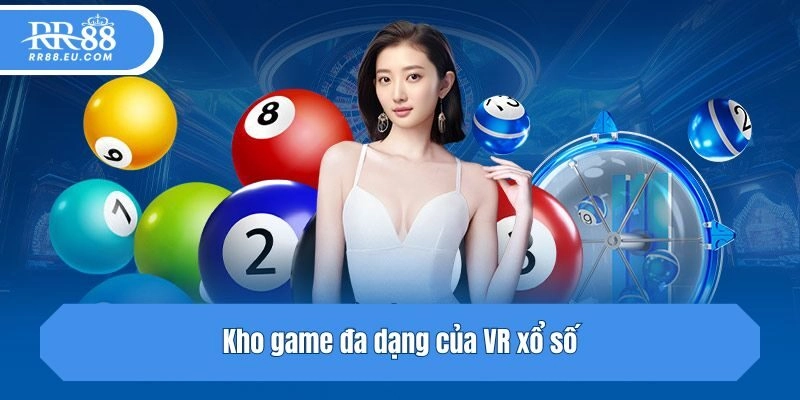 Kho game đa dạng của VR xổ số
