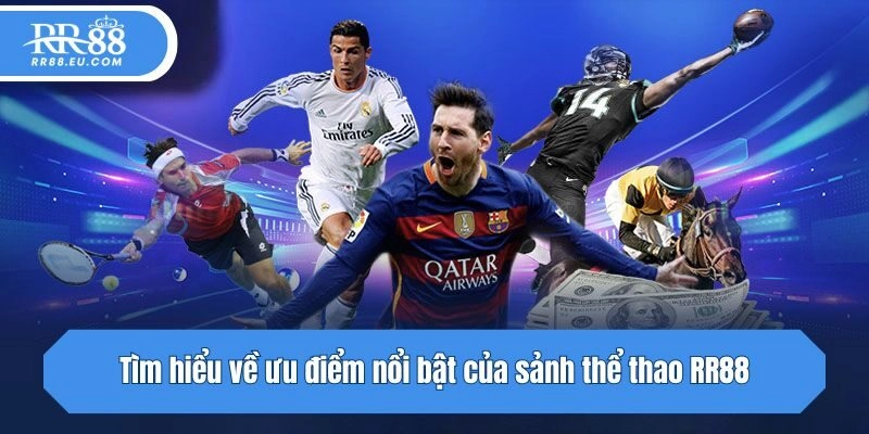 Tìm hiểu về ưu điểm nổi bật của sảnh thể thao RR88